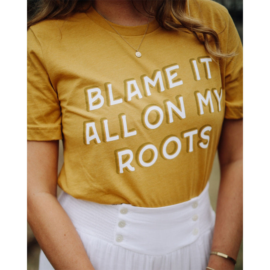Blame It All On My Roots Tee