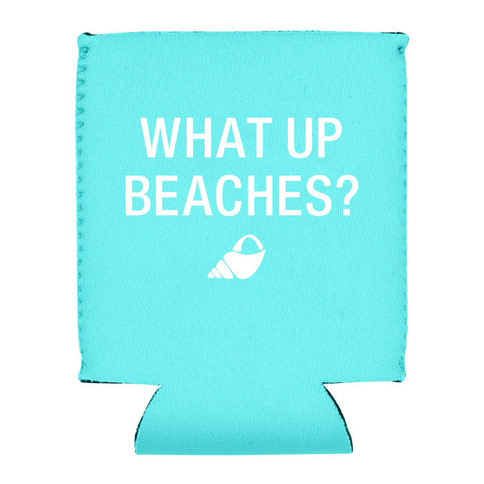 'What Up Beaches?' Koozie